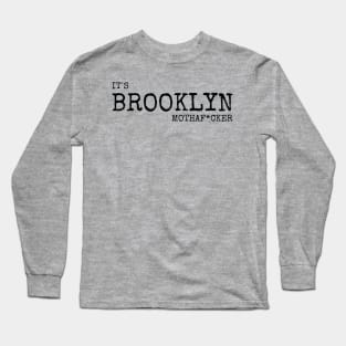 It's Brooklyn MFer Long Sleeve T-Shirt